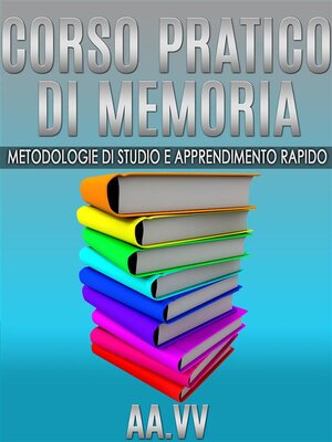 cover image of Corso pratico di memoria--metodologie di studio e apprendimento rapido